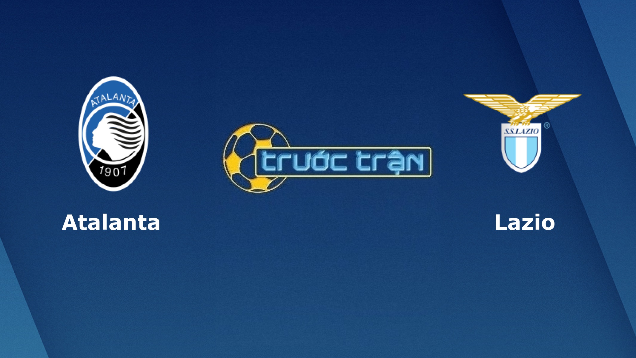 Atalanta vs Lazio – Tip kèo bóng đá hôm nay – 21h00 31/01/2021
