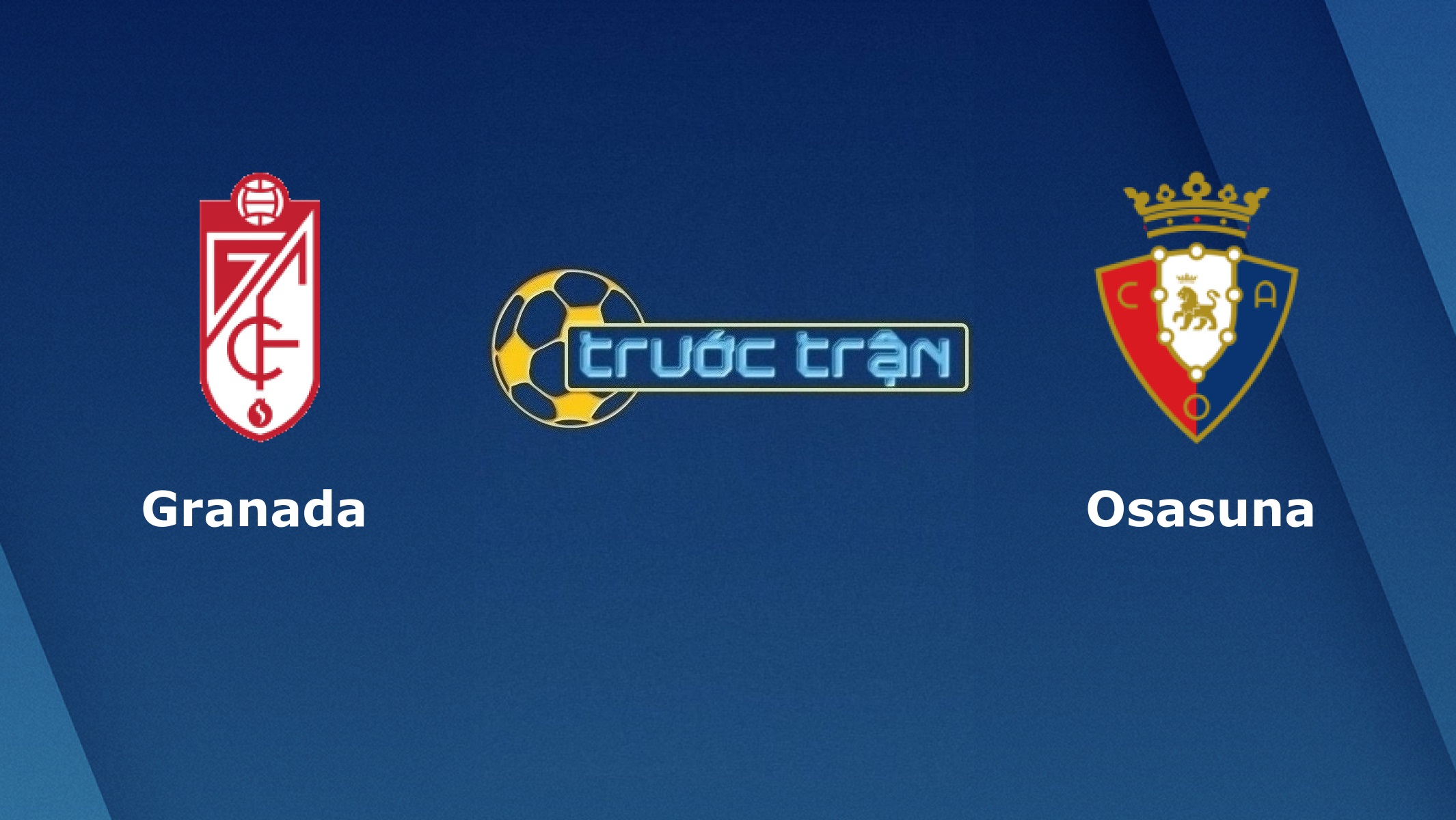 Granada vs Osasuna – Tip kèo bóng đá hôm nay – 01h00 13/01/2021