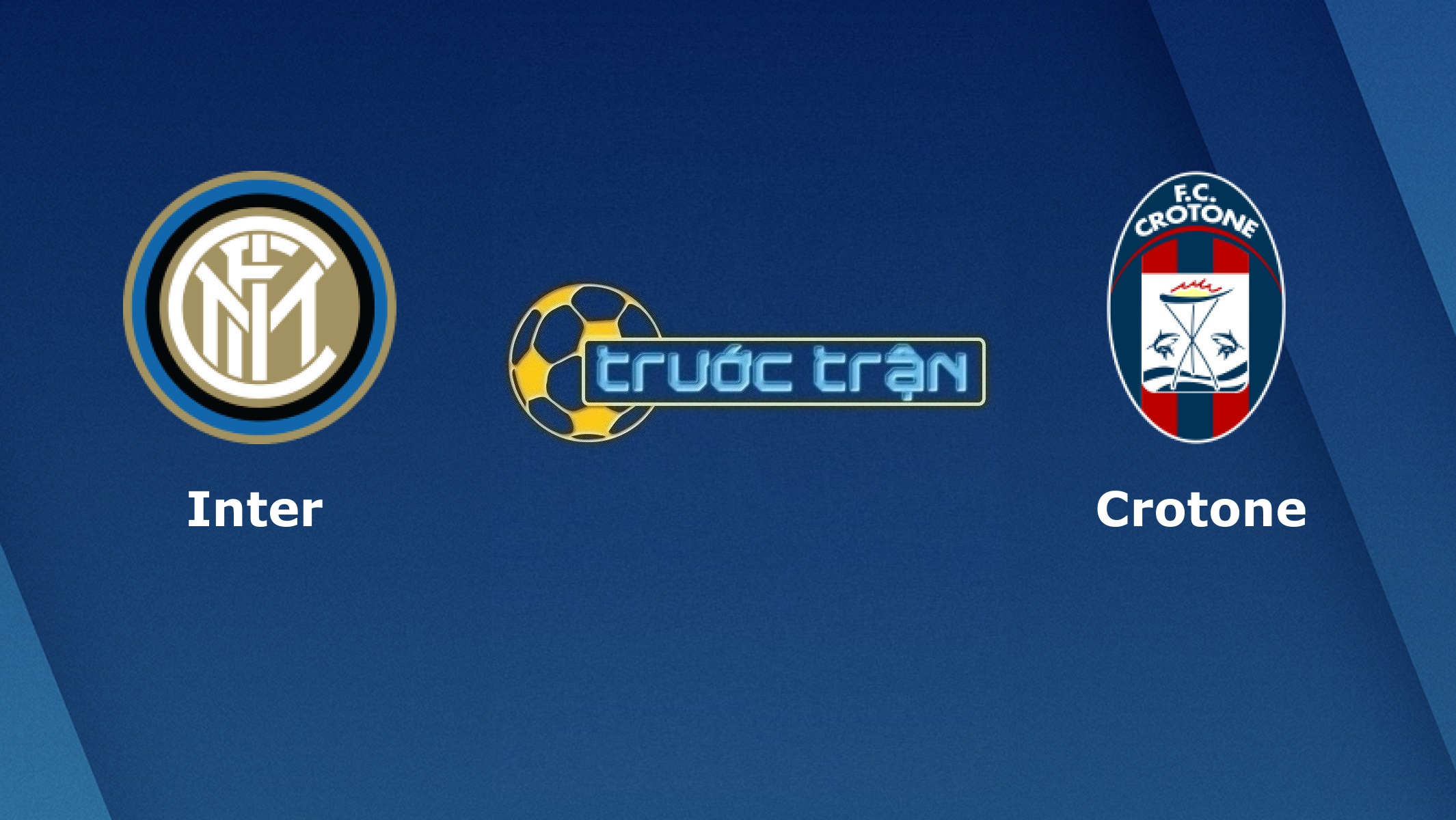 Inter Milan vs Crotone – Tip kèo bóng đá hôm nay – 18h30 03/01/2021