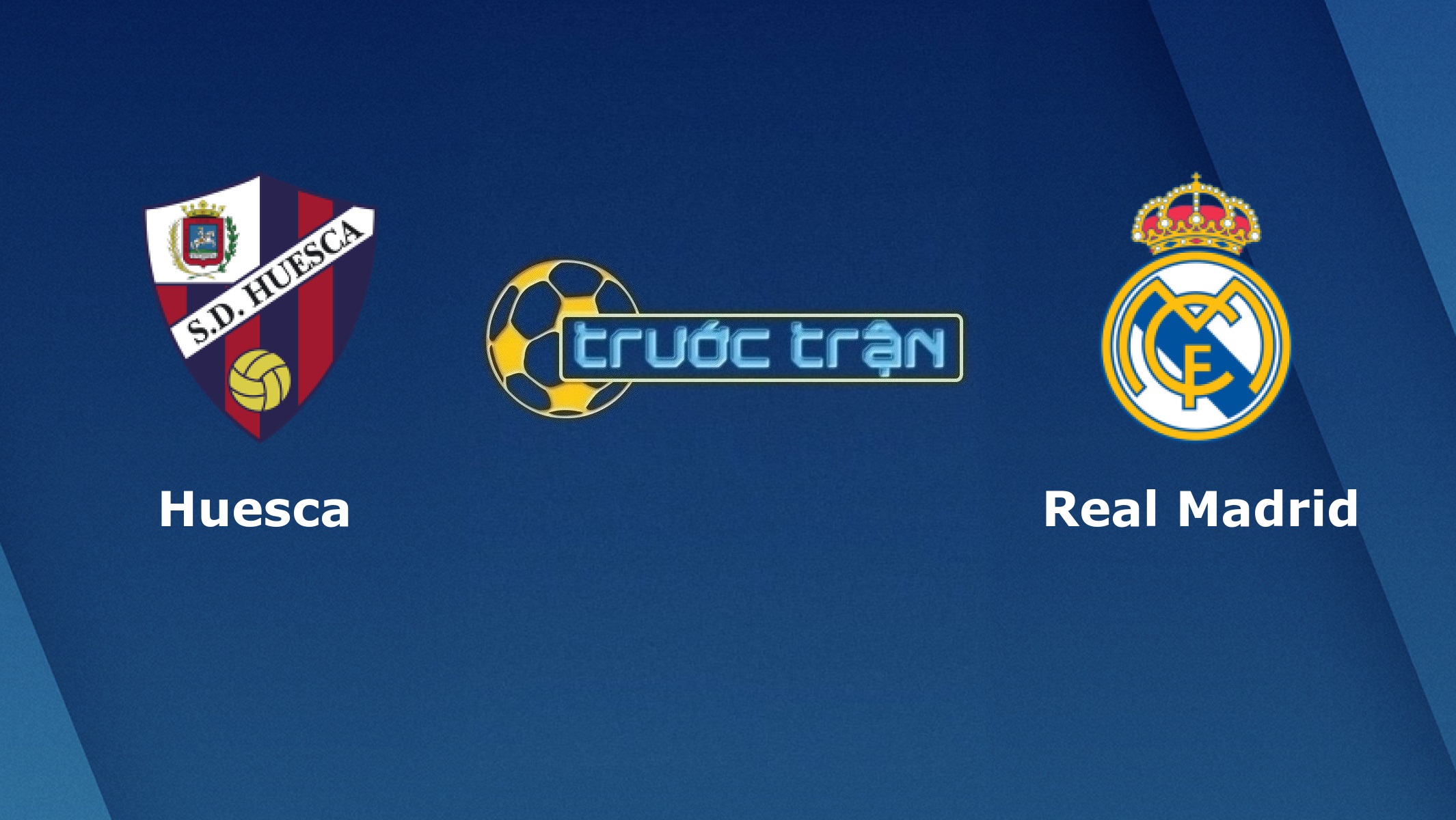 Huesca vs Real Madrid – Tip kèo bóng đá hôm nay – 22h15 06/02/2021