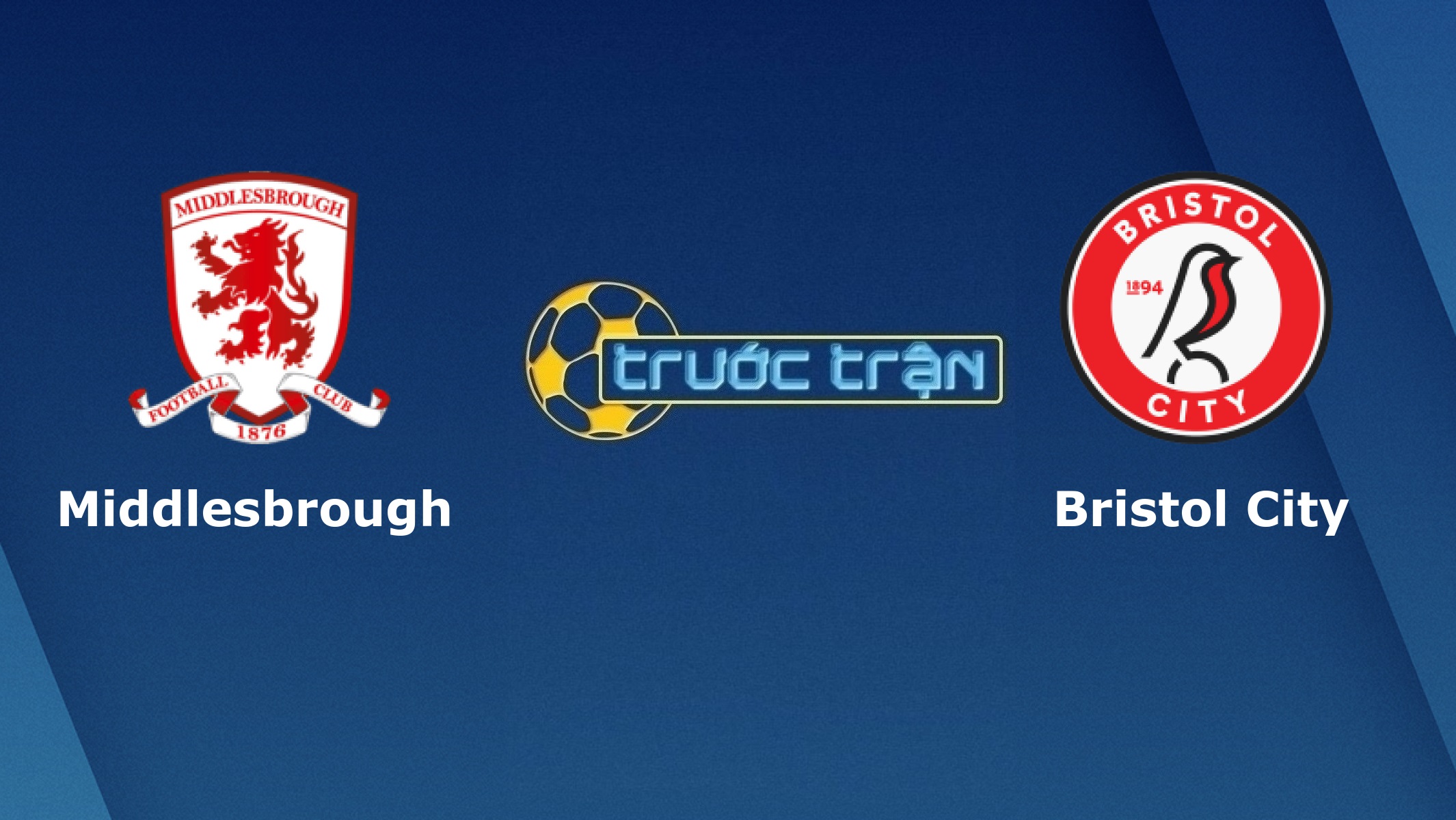 Middlesbrough vs Bristol City – Tip kèo bóng đá hôm nay – 02h00 24/02/2021