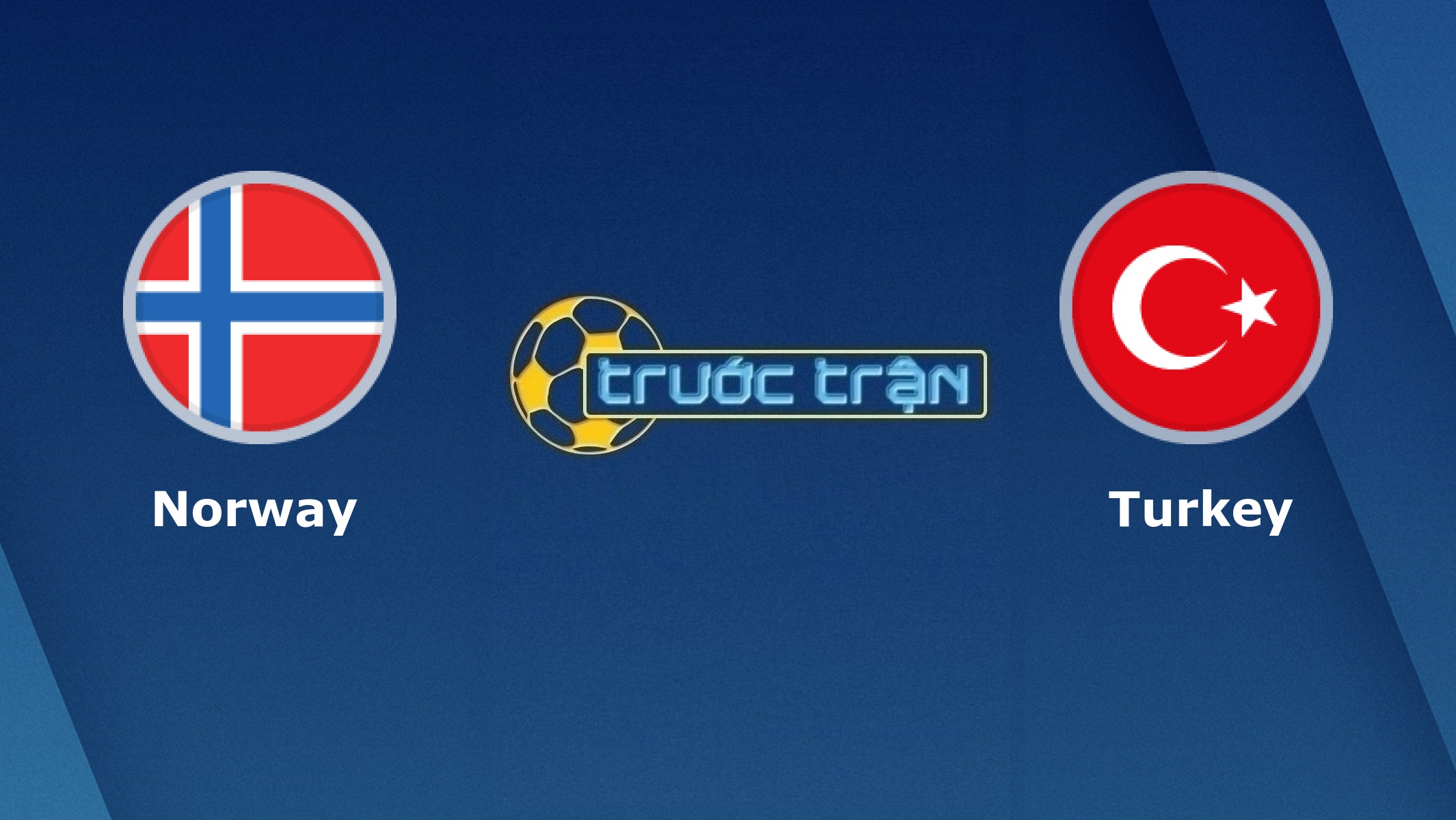 Na Uy vs Thổ Nhĩ Kỳ – Tip kèo bóng đá hôm nay – 00h00 28/03/2021