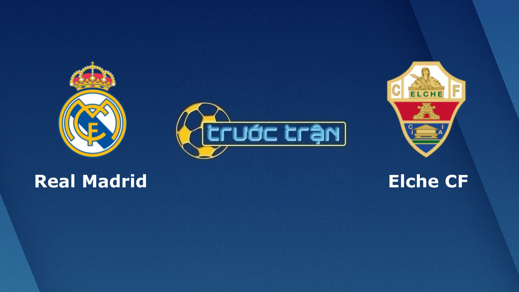 Real Madrid vs Elche – Tip kèo bóng đá hôm nay – 22h15 13/03/2021