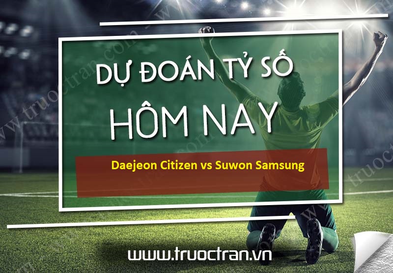 Daejeon Citizen vs Suwon Samsung – Dự đoán bóng đá 17h00 14/04/2021 – Cúp FA Hàn Quốc
