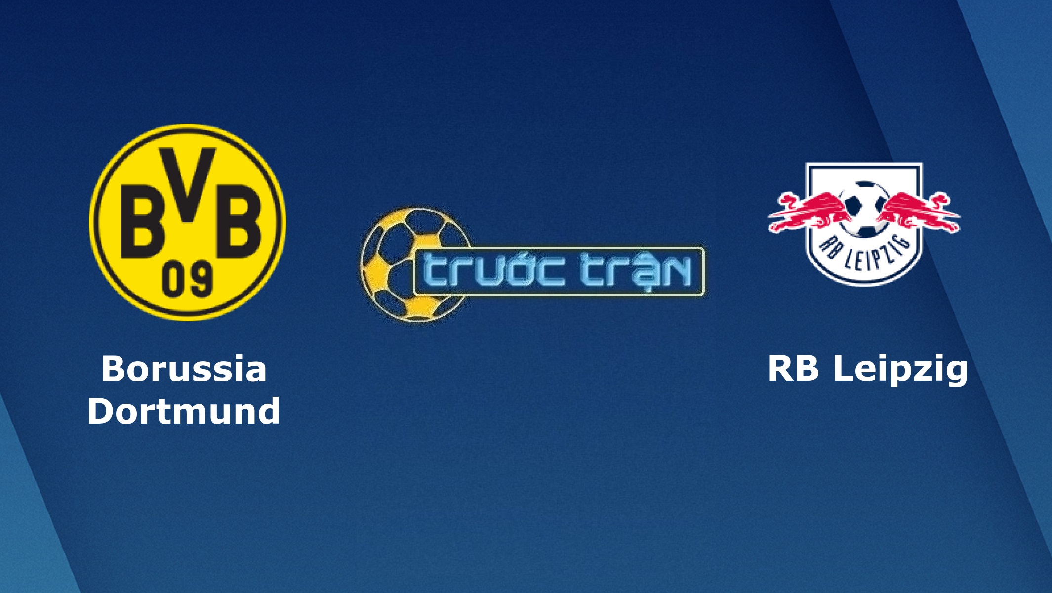 Borussia Dortmund vs RB Leipzig – Tip kèo bóng đá hôm nay – 20h30 08/05/2021