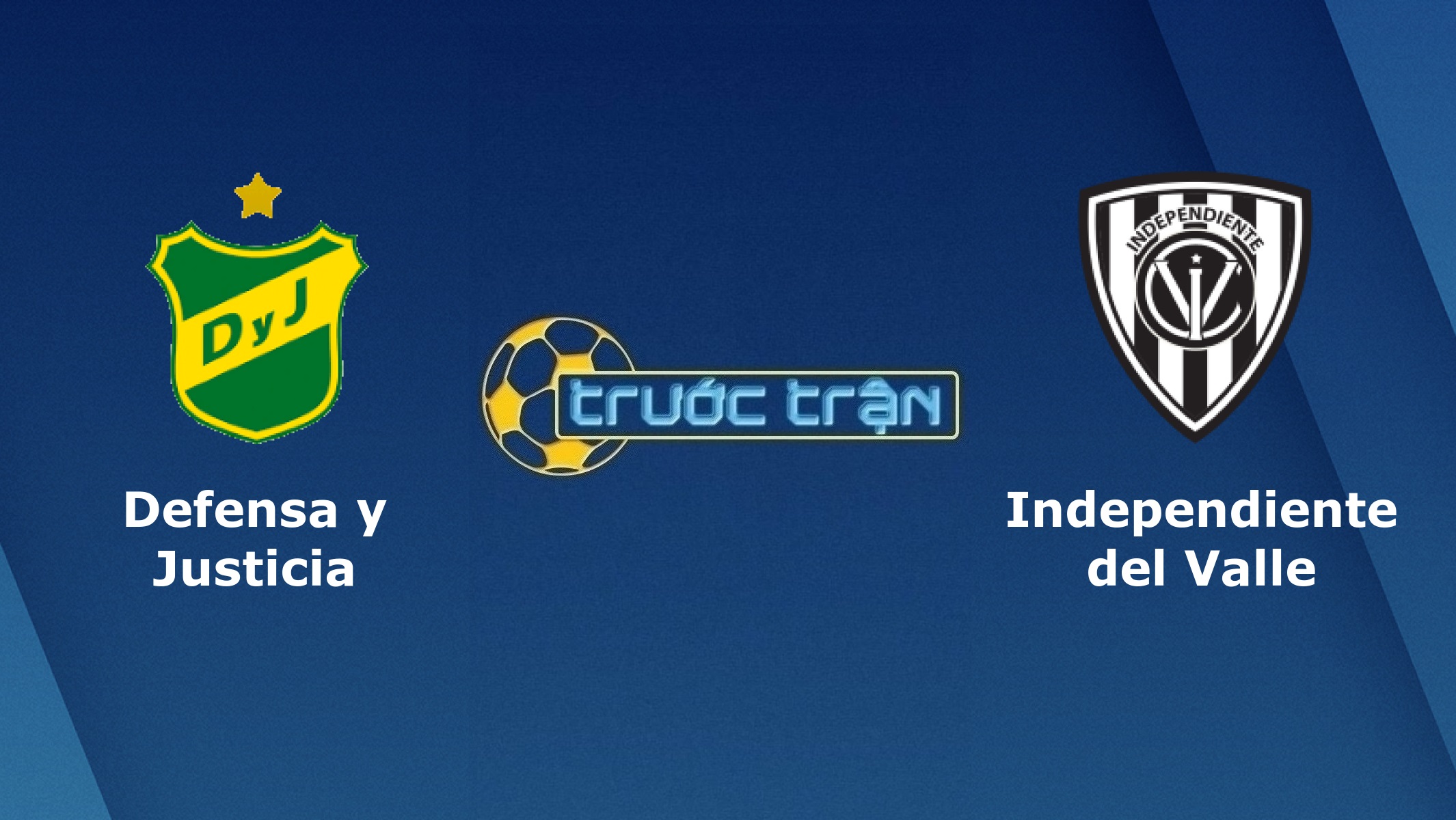 Defensa Justicia vs Independiente del Valle – Tip kèo bóng đá hôm nay – 05h00 28/05/2021