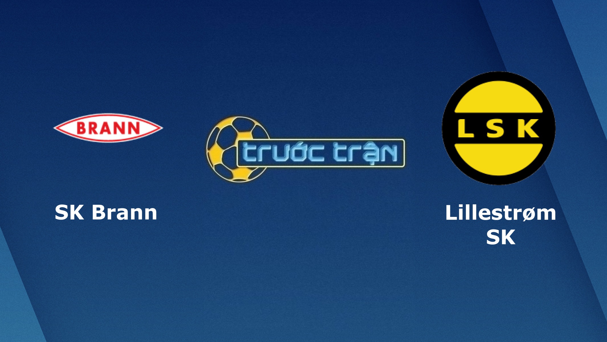 Brann vs Lillestrom – Tip kèo bóng đá hôm nay – 01h00 01/07/2021 – VĐQG Na Uy