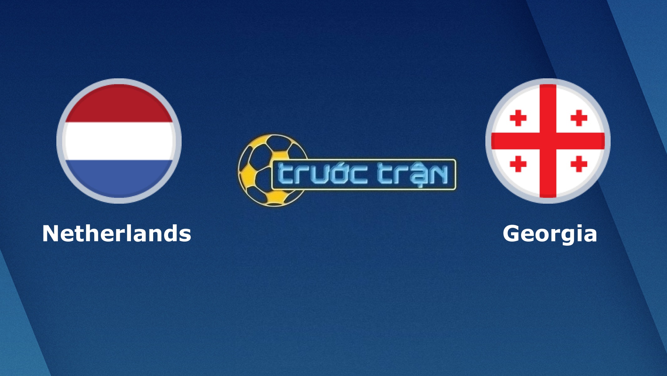 Hà Lan vs Georgia – Tip kèo bóng đá hôm nay – 23h00 06/06/2021