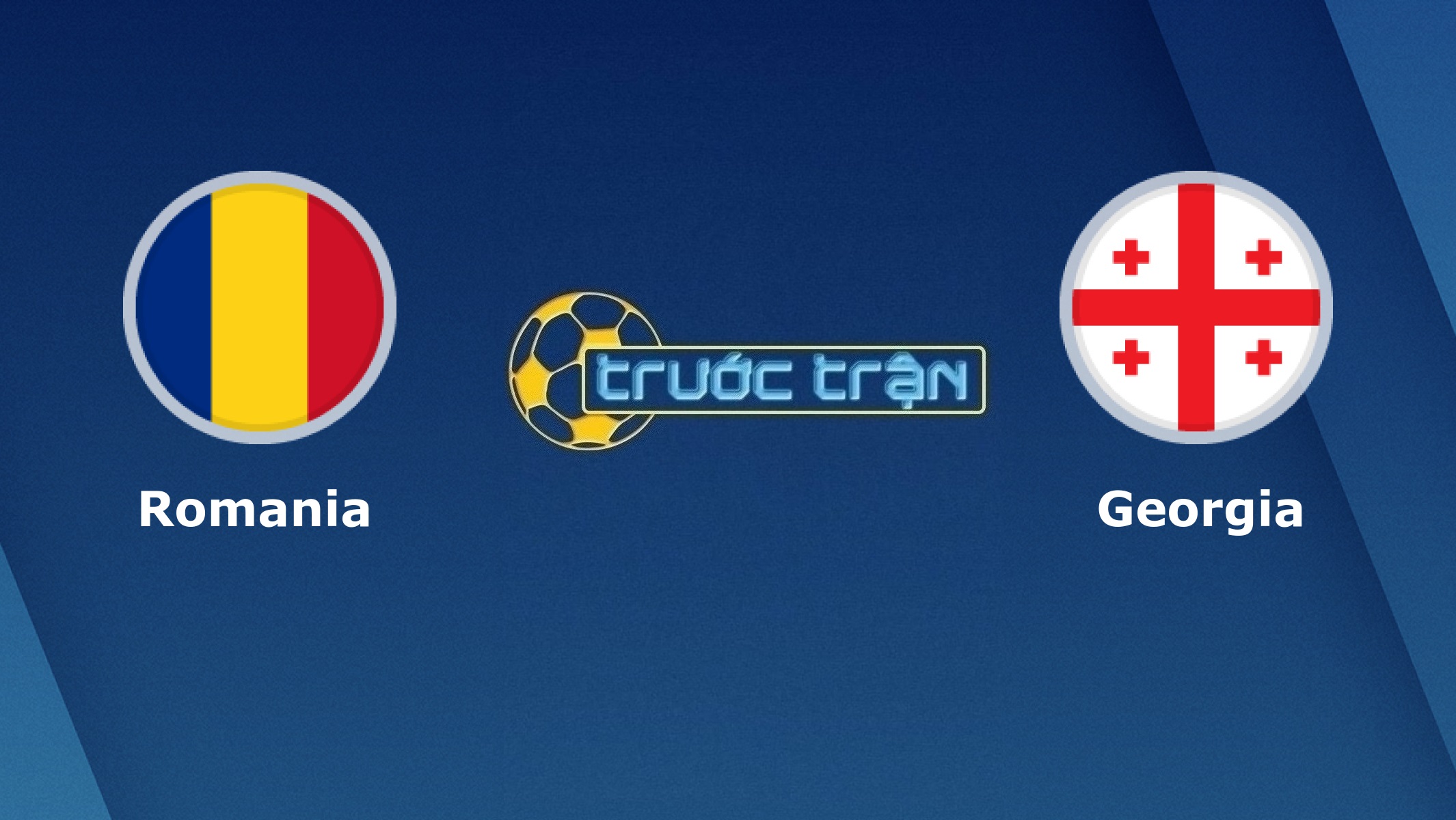 Romania vs Georgia – Tip kèo bóng đá hôm nay – 01h45 03/06/2021