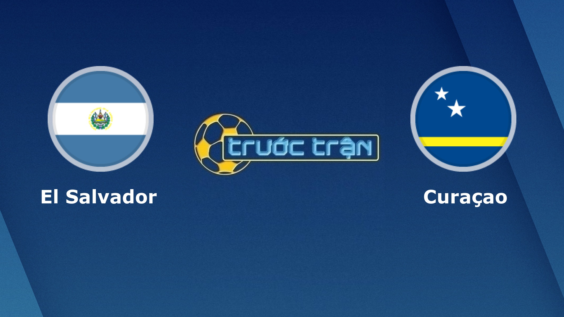 El Salvador vs Curacao – Tip kèo bóng đá hôm nay – 04h00 11/07/2021 – Cúp Vàng CONCACAF