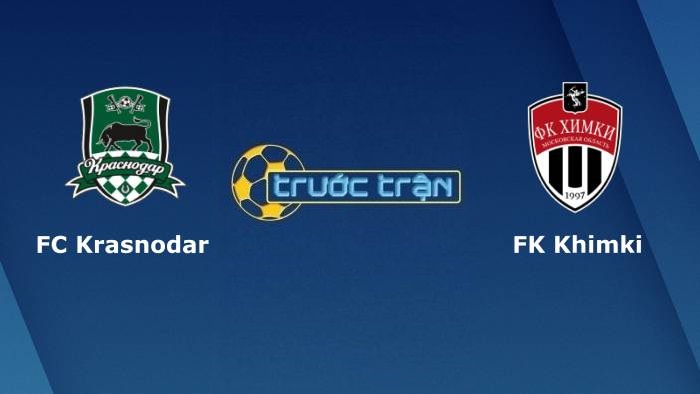 Krasnodar vs Khimki – Soi kèo hôm nay 00h00 02/08/2021 – VĐQG Nga