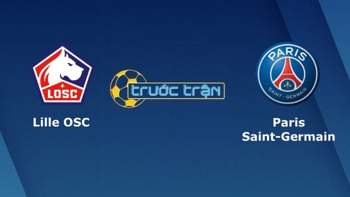 Lille OSC vs Paris Saint Germain – Soi kèo hôm nay 01h00 02/08/2021 – Siêu Cúp Pháp