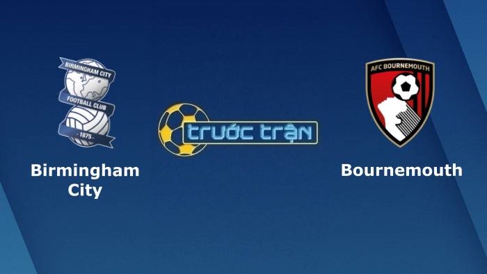 Birmingham City vs Bournemouth – Soi kèo hôm nay 01h45 19/08/2021 – Hạng nhất Anh