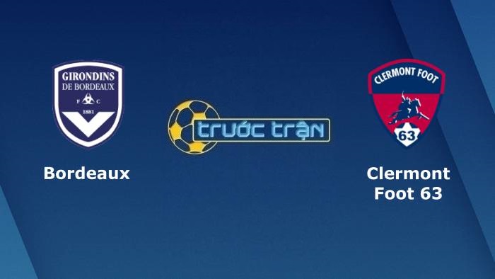 Bordeaux vs Clermont – Soi kèo hôm nay 20h00 08/08/2021 – VĐQG Pháp