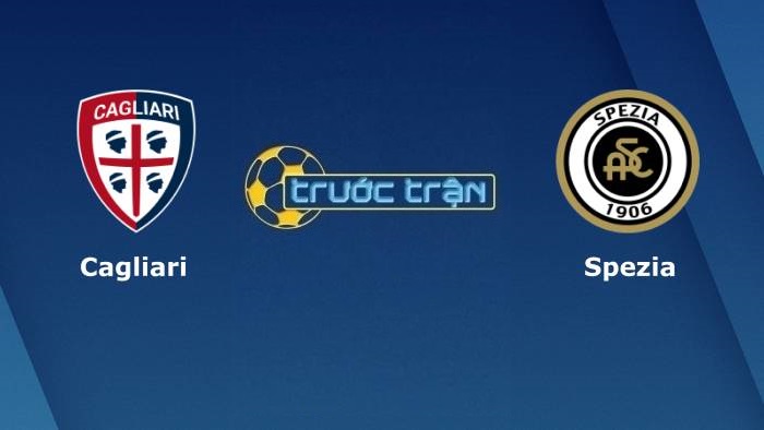 Cagliari vs Spezia – Soi kèo hôm nay 23h30 23/08/2021 – VĐQG Italia