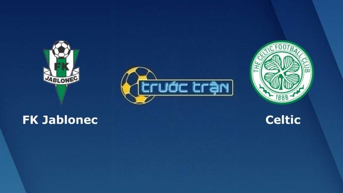FK Jablonec vs Celtic – Soi kèo hôm nay 22h45 05/08/2021 – Vòng loại Europa League