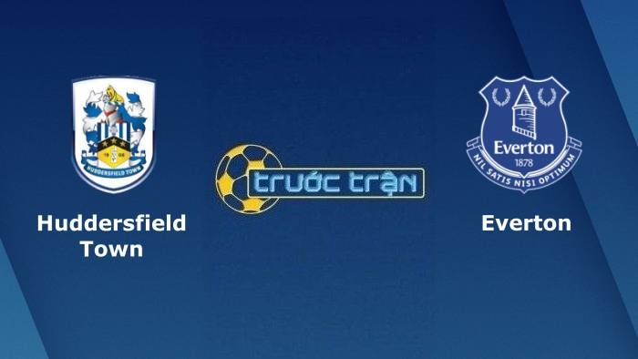 Huddersfield Town vs Everton – Soi kèo hôm nay 01h45 25/08/2021 – Carabao Cup