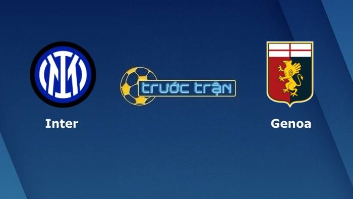 Inter Milan vs Genoa – Soi kèo hôm nay 23h30 21/08/2021 – VĐQG Italia