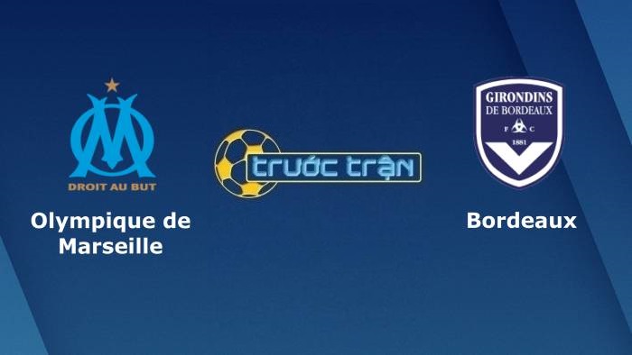 Marseille vs Bordeaux – Soi kèo hôm nay 01h45 16/08/2021 – VĐQG Pháp