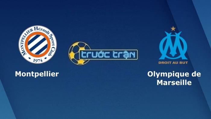 Montpellier vs Marseille – Soi kèo hôm nay 01h45 09/08/2021 – VĐQG Pháp