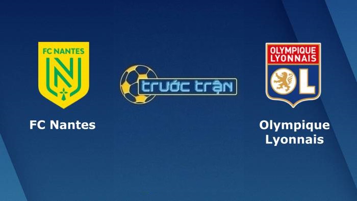 Nantes vs Olympique Lyonnais – Soi kèo hôm nay 02h0 28/08/2021 – VĐQG Pháp