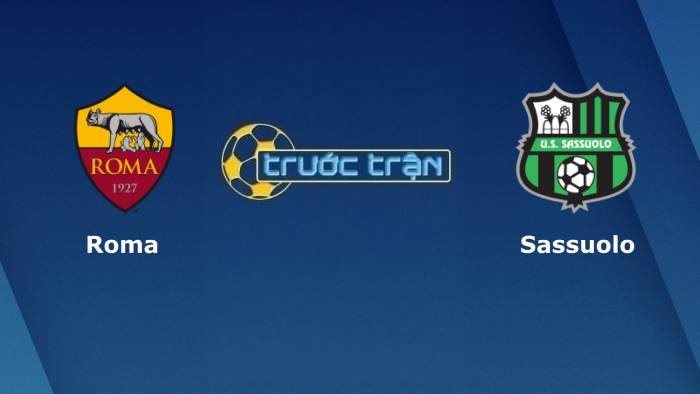 AS Roma vs Sassuolo – Soi kèo hôm nay 01h45 13/09/2021 – VĐQG Italia