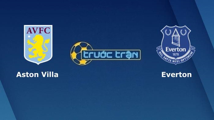 Aston Villa vs Everton – Soi kèo hôm nay 23h30 18/09/2021 – Ngoại hạng Anh