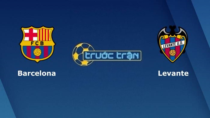 Barcelona vs Levante – Soi kèo hôm nay 21h15 26/09/2021 – VĐQG Tây Ban Nha