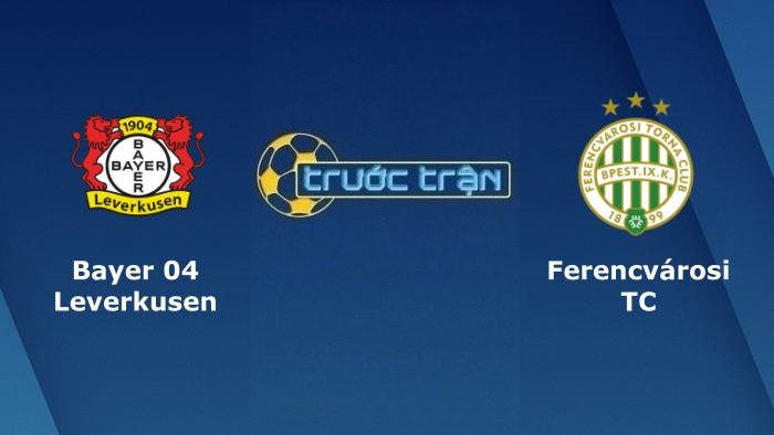 Bayer Leverkusen vs Ferencvarosi TC – Soi kèo hôm nay 23h45 16/09/2021 – Europa League