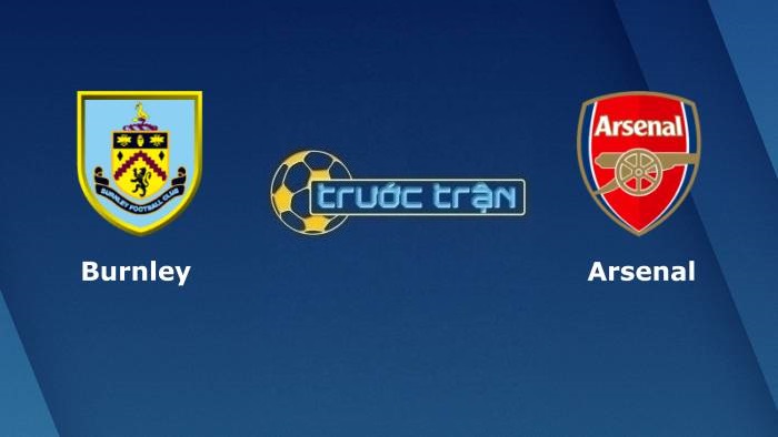 Burnley vs Arsenal – Soi kèo hôm nay 21h00 18/09/2021 – Ngoại hạng Anh