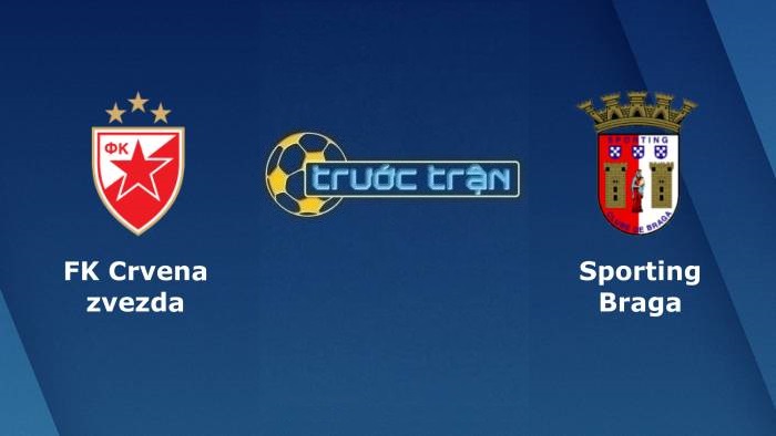Crvena Zvezda vs Sporting Braga – Soi kèo hôm nay 23h45 16/09/2021 – Europa League