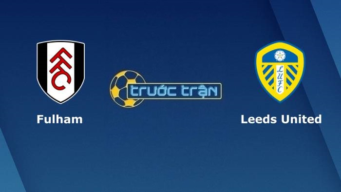 Fulham vs Leeds United – Soi kèo hôm nay 01h45 22/09/2021 – Carabao Cup