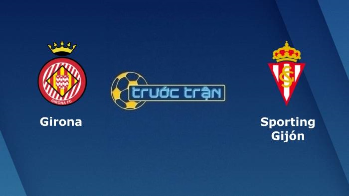 Girona vs Sporting Gijon – Soi kèo hôm nay 02h00 04/09/2021 – Hạng 2 Tây Ban Nha