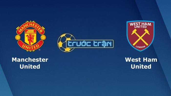 Manchester United vs Wets Ham United – Soi kèo hôm nay 01h45 23/09/2021 – Carbao Cup