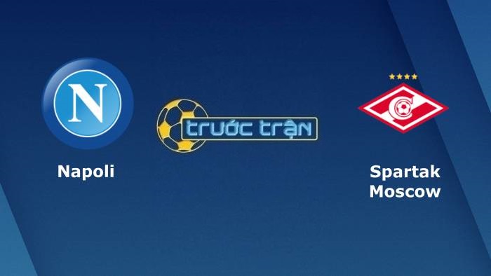 Napoli vs Spartak Moscow – Soi kèo hôm nay 23h45 30/09/2021 – Europa League