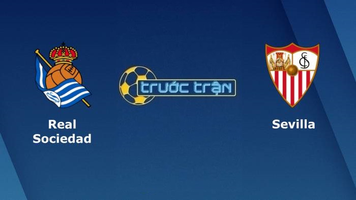Real Sociedad vs Sevilla – Soi kèo hôm nay 21h15 19/09/2021 – VĐQG Tây Ban Nha