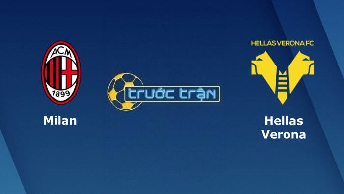 AC Milan vs Hellas Verona – Soi kèo hôm nay 01h45 17/10/2021 – VĐQG Italia