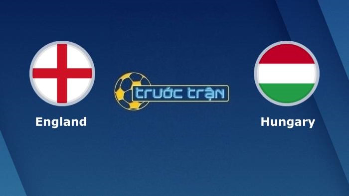Anh vs Hungary – Soi kèo hôm nay 01h45 13/10/2021 – Vòng loại World Cup khu vực Châu Âu