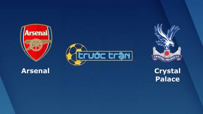 Arsenal vs Crystal Palace – Soi kèo hôm nay 02h00 19/10/2021 – Ngoại hạng Anh