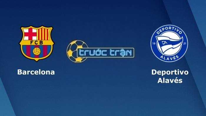 Barcelona vs Deportivo Alaves – Soi kèo hôm nay 02h00 31/10/2021 – VĐQG Tây Ban Nha