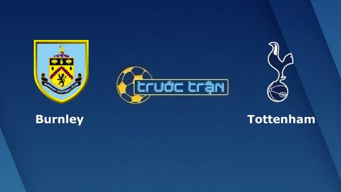 Burnley vs Tottenham Hotspur – Soi kèo hôm nay 01h45 28/10/2021 – Carabao Cup