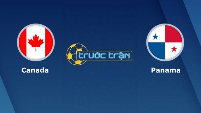 Canada vs Panama – Soi kèo hôm nay 06h30 14/10/2021 – Vòng loại World Cup khu vực CONCACAF