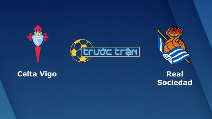 Celta Vigo vs Real Sociedad – Soi kèo hôm nay 00h00 29/10/2021 – VĐQG Tây Ban Nha