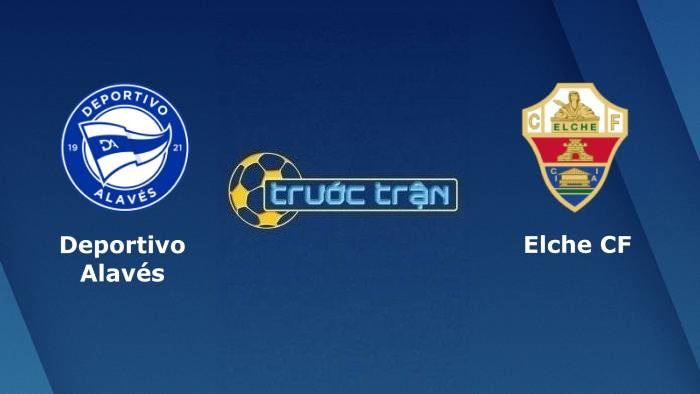 Deportivo Alaves vs Elche – Soi kèo hôm nay 00h00 27/10/2021 – VĐQG Tây Ban Nha