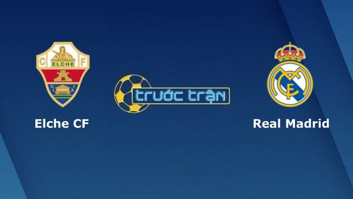 Elche vs Real Madrid – Soi kèo hôm nay 19h00 30/10/2021 – VĐQG Tây Ban Nha