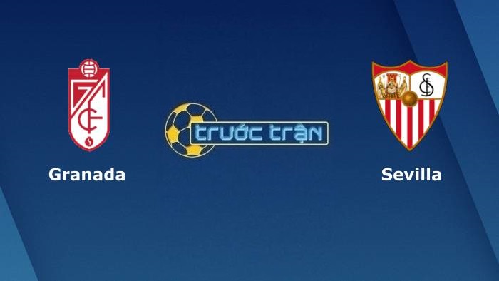 Granada vs Sevilla – Soi kèo hôm nay 02h00 04/10/2021 – VĐQG Tây Ban Nha