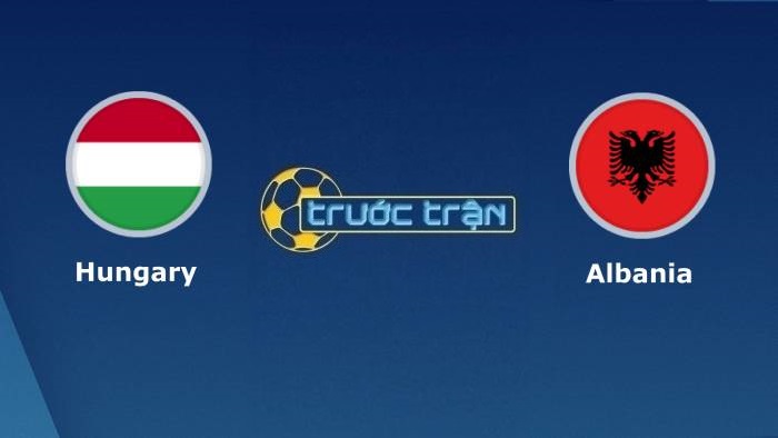 Hungary vs Albania – Soi kèo hôm nay 01h45 10/10/2021 – Vòng loại World Cup khu vực châu Âu
