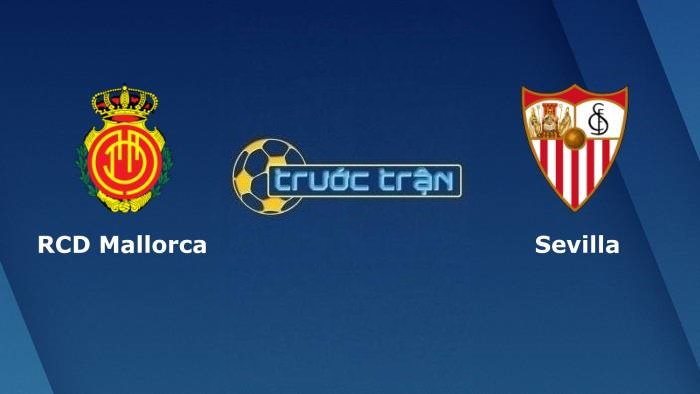 Mallorca vs Sevilla – Soi kèo hôm nay 00h00 28/10/2021 – VĐQG Tây Ban Nha