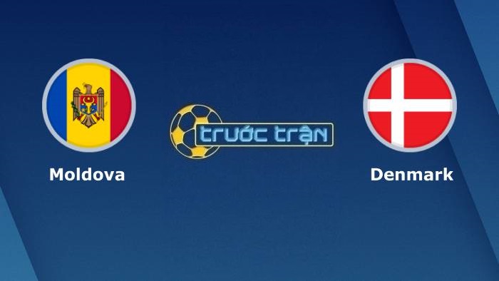 Moldova vs Đan Mạch – Soi kèo hôm nay 01h45 10/10/2021 – Vòng loại World Cup khu vực châu Âu