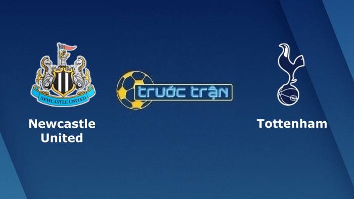 Newcastle United vs Tottenham – Soi kèo hôm nay 22h30 17/10/2021 – Ngoại hạng Anh